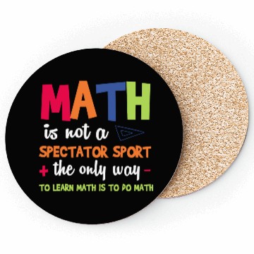 Discover Math Teacher Math Is Not A Spectator Sport Coasters