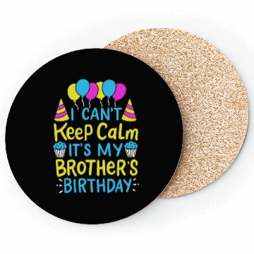 Discover Can't Keep Calm It's My Brother's Birthday Gift Coasters