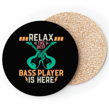 Discover Relax The Best Bass Player Is Here - Bass Guitaris Coasters