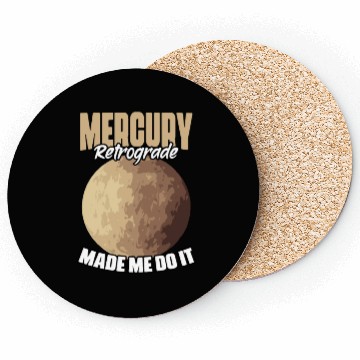 Discover Funny Mercury Retrograde Made Me Do It Astrology Coasters