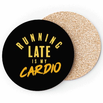 Discover running late is my cardio Coasters
