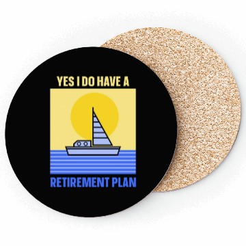 Discover Yes I Do Have A Retirement Plan Sail Sailor Coasters