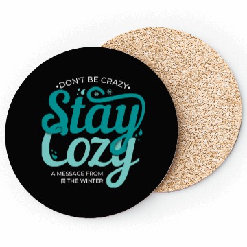 Discover Stay Cozy message from the winter cool snow quote Coasters
