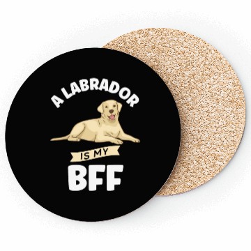 Discover Labrador A Labrador Is My BFF Coasters