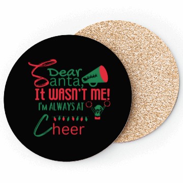 Discover Dear Santa, It Wasn't Me! I'm Always At Cheer Coasters