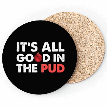 Discover It's All Good In The Pud Apparel Coasters