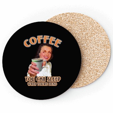 Discover Coffee You Can Sleep When You're Dead For Coffee Coasters