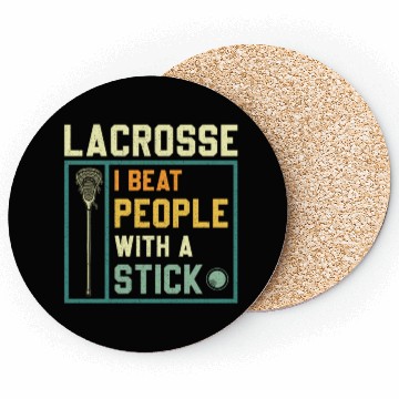 Discover I Beat People With A Stick Funny Lacrosse Player Coasters