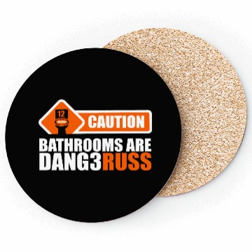 Discover Funny Caution Bathrooms Are Dang3russ Coasters