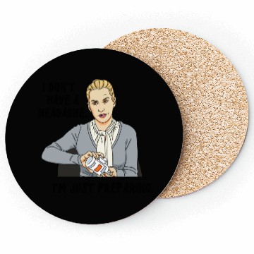 Discover I Don't Have A Headache I'm Just Preparing Apparel Coasters