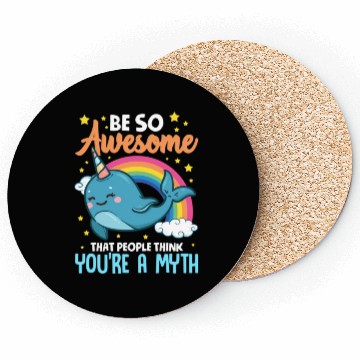 Discover Be So Awesome People Think You're A Myth Narwhal Coasters