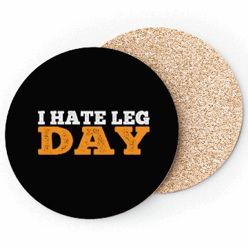 Discover I Hate Leg Day 17 Coasters
