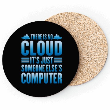 Discover There Is No Cloud, It's Just Someone's Computer 13 Coasters