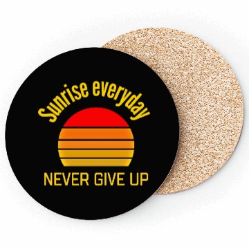 Discover Sunrise Everyday Never Give-Up Funny Gifts Coasters