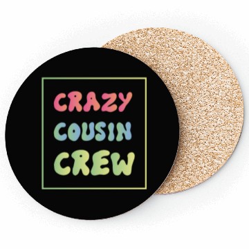 Discover Crazy cousin crew Coasters