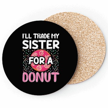 Discover Funny Donut - I'll Trade My Sister For A Donut Coasters