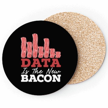 Discover Data Is The New Bacon Data Scientist Data Science Coasters