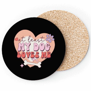 Discover Funny At least My Dog Loves Me Anti Valentine Coasters