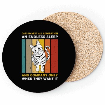 Discover Cats have it all admiration an endless sleep Coasters