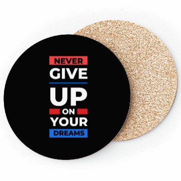 Discover never give up on your dream Coasters
