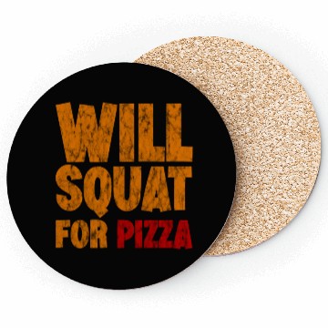 Discover Will Squat For Pizza 3 Coasters