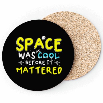 Discover Space Was Cool Before It Mattered Funny Kids Astro Coasters