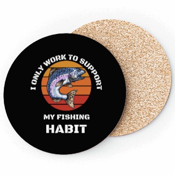 Discover I Only Work To Support My Fishing Habit Coasters