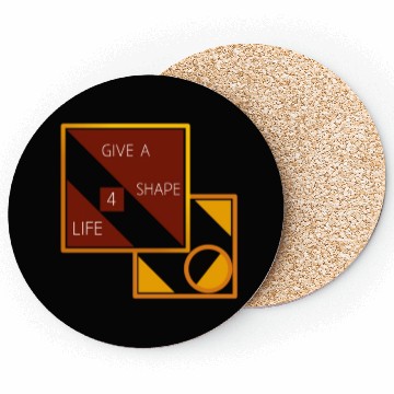 Discover Give a shape for life Coasters