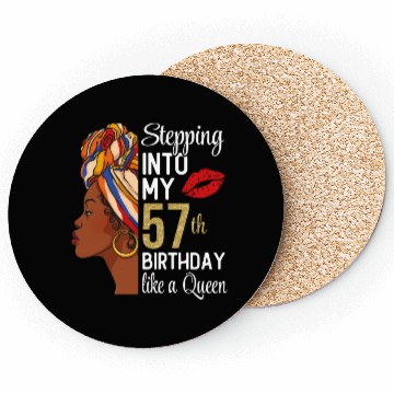 Discover Stepping Into My 57th Birthday Like A Queen Coasters