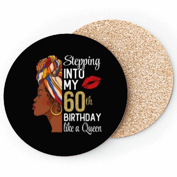Discover Stepping Into My 60th Birthday Like A Queen Coasters