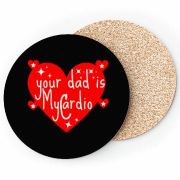 Discover your dad is my cardio, Valentine's day gift Coasters