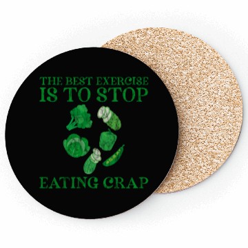 Discover The Best Exercise Is To Stop Eating Crap 3 Coasters