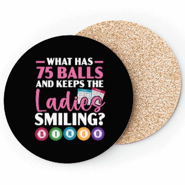 Discover What Has 75 Balls And Keeps The Ladies Smiling Coasters