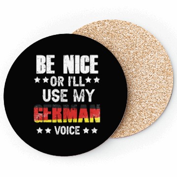Discover Be Nice Or I'll Use My German Voice Teacher Scream Coasters