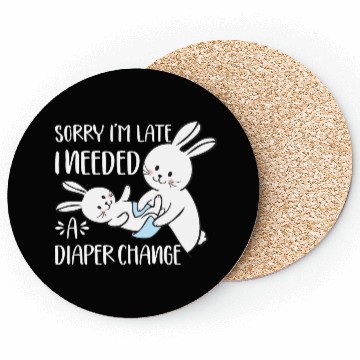 Discover Sorry I'm Late I Needed A Diaper Change Funny Coasters