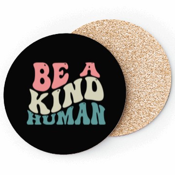 Discover Be A Kind Human Motivational Saying Coasters