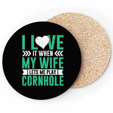 Discover I love it when my wife lets me play cornhole Coasters