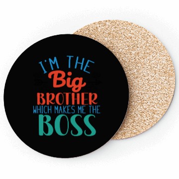 Discover I'm the Big Brother Which Makes Me the Boss Coasters