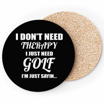 Discover I Don't Need Therapy I Just Need Golf Coasters