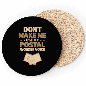Discover Don't Make Me Use My Postal Worker Voice Mailman Coasters