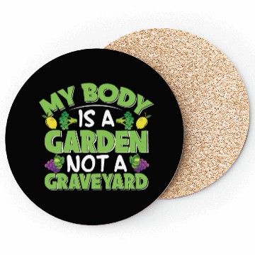 Discover My Body Is A Garden, Not A Graveyard Coasters