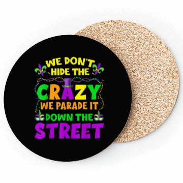 Discover Funny Mardi Gras We Don't Hide Crazy On Street Men Coasters
