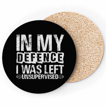 Discover In My Defense I Was Left Unsupervised Funny Coasters