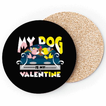 Discover My dog is my Valentine Coasters