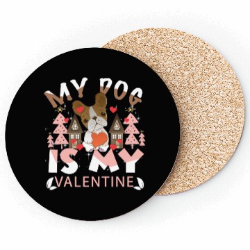 Discover My Dog Is My Valentine Coasters