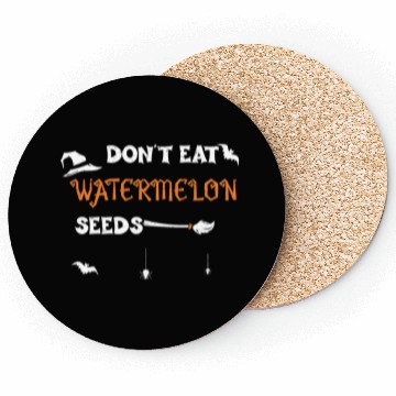 Discover Don't Eat Watermelon Seeds Coasters