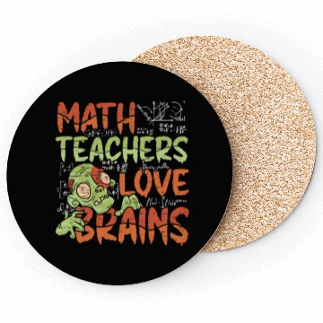 Discover Math Teachers Love Brains - Halloween Costume Math Coasters
