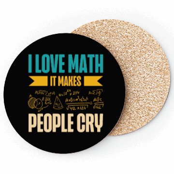Discover I Love Math It Makes People Cry Math Teacher Coasters