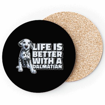 Discover Dalmatian Life's Better With A Dalmatian Coasters