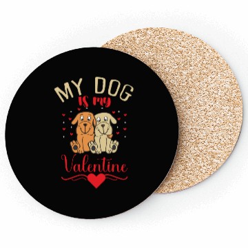 Discover My Dog Is My Valentine Coasters
